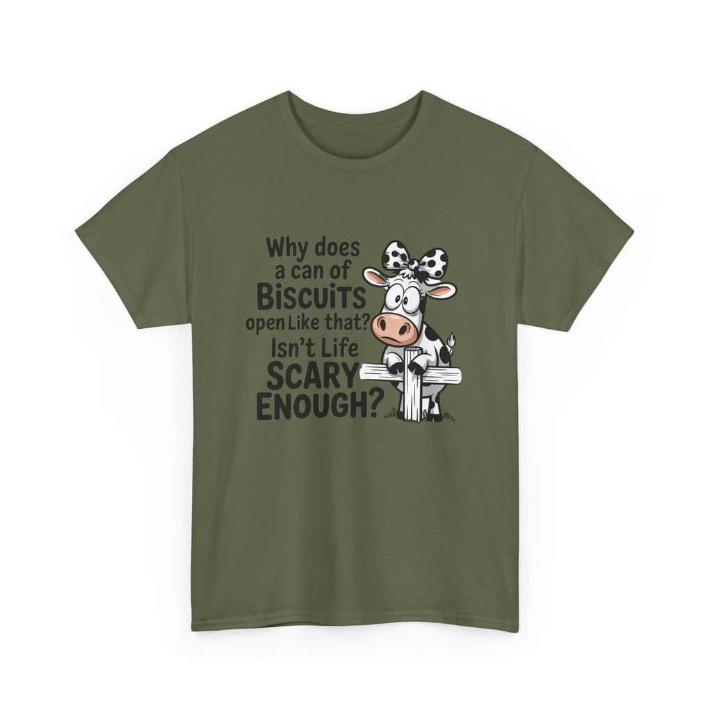 Funny Cow T‑Shirt — "Why does a can of biscuits open like that? Isn't life scary enough?"