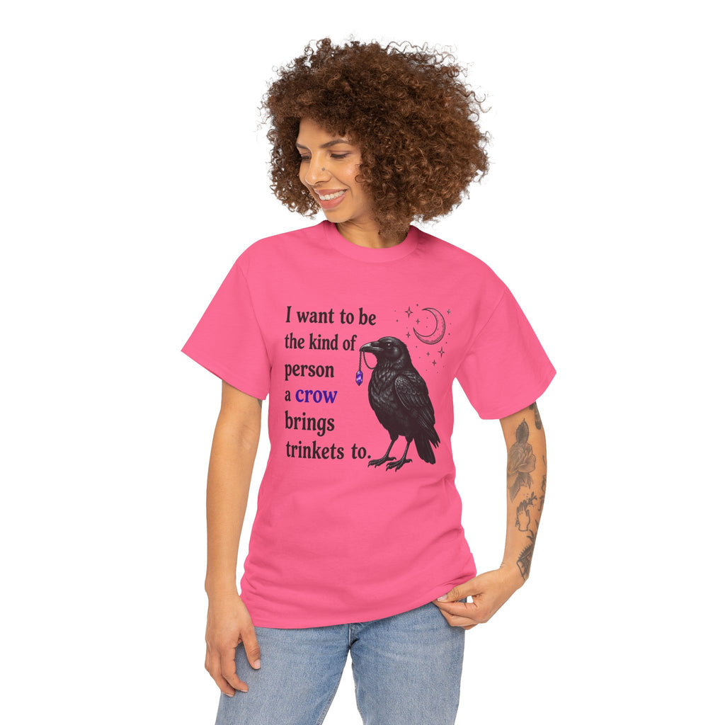 Crow Trinkets T-Shirt — "I want to be the kind of person a crow brings trinkets to"