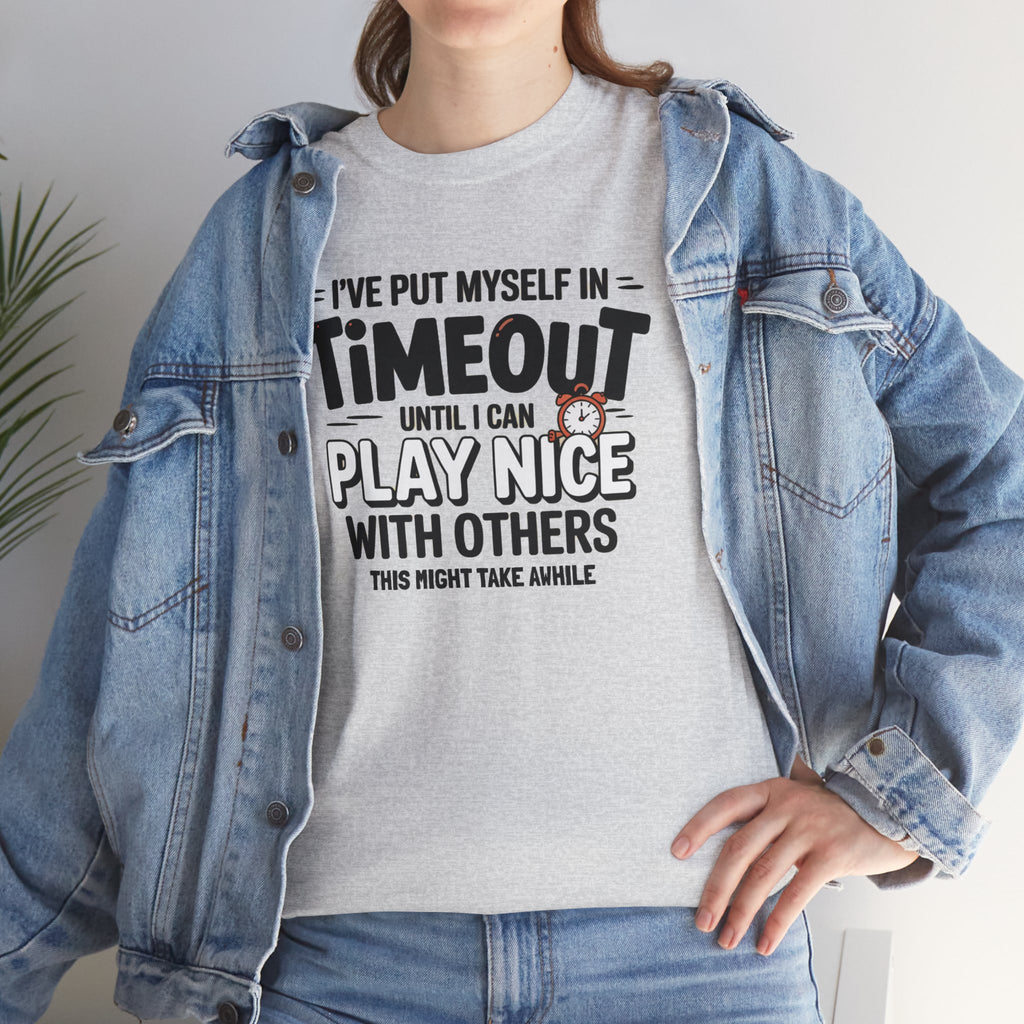 I've Put Myself in Time Out T-Shirt — Funny Adult Timeout Tee