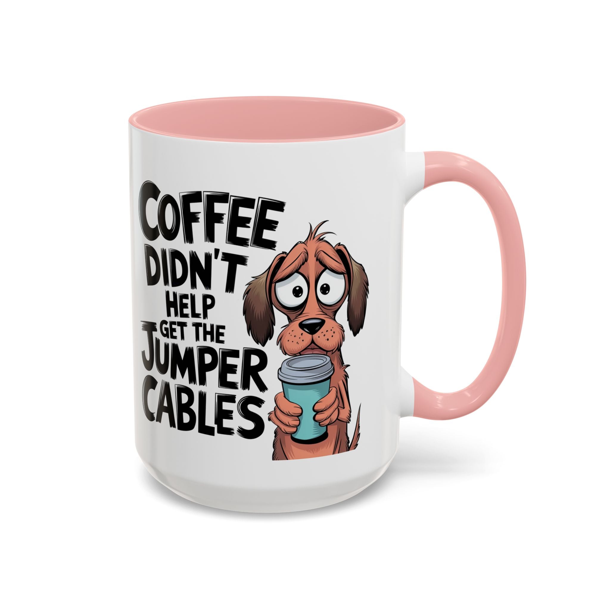 Coffee Didn't Help Get the Jumper Cables Mug — Funny Dog Accent Coffee Mug