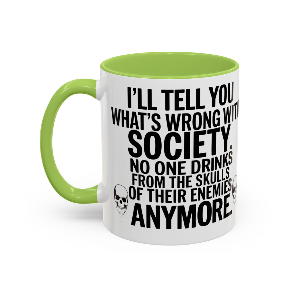 Coffee Mug — "I'll Tell You What's Wrong With Society" Skull Accent