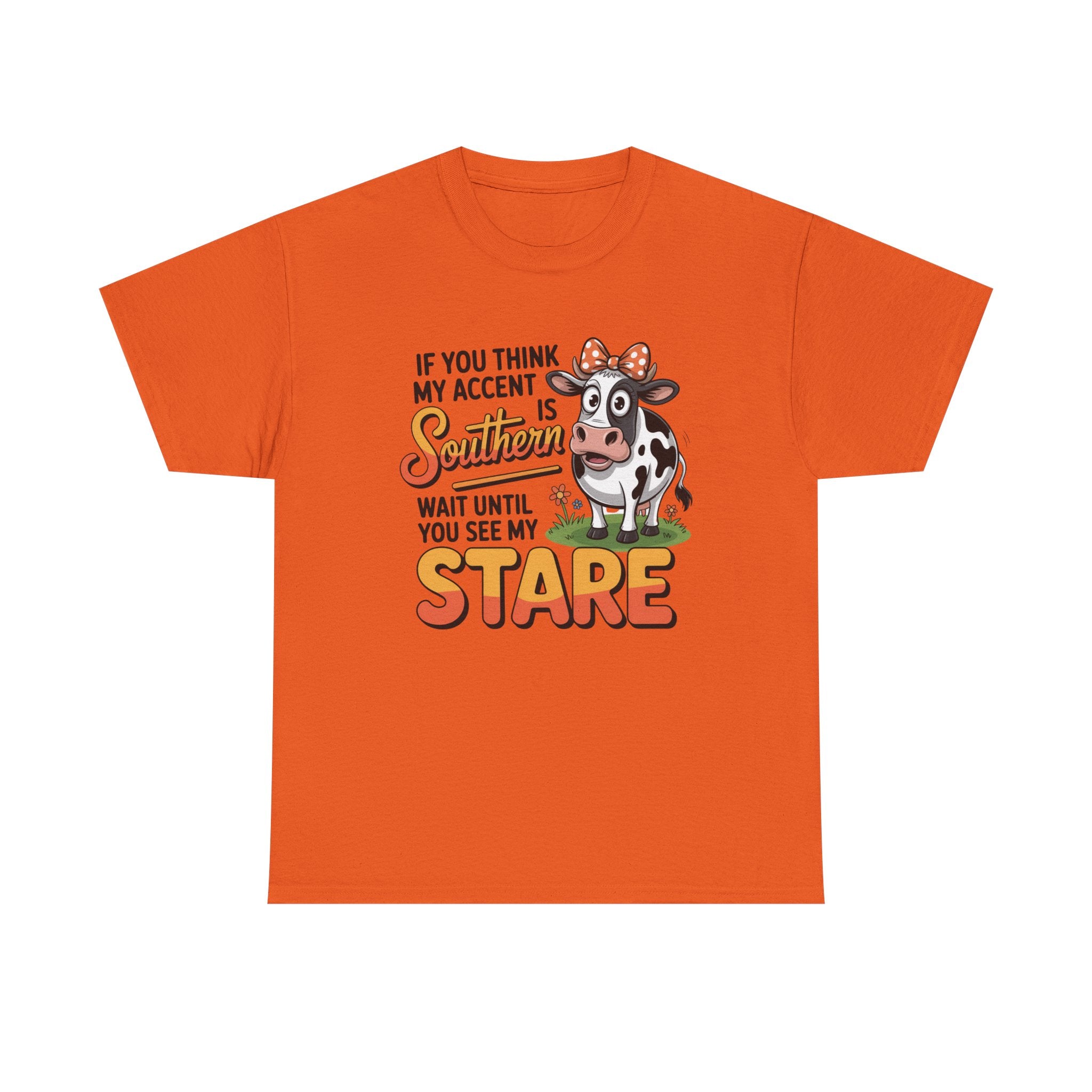 Southern Cow Graphic Tee — "If You Think My Accent Is Southern Wait Until You See My Stare"