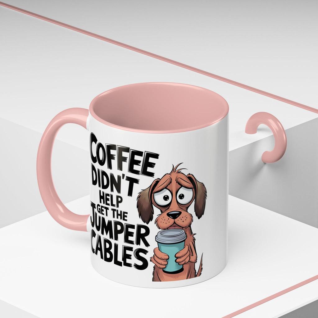 Coffee Didn't Help Get the Jumper Cables Mug — Funny Dog Accent Coffee Mug