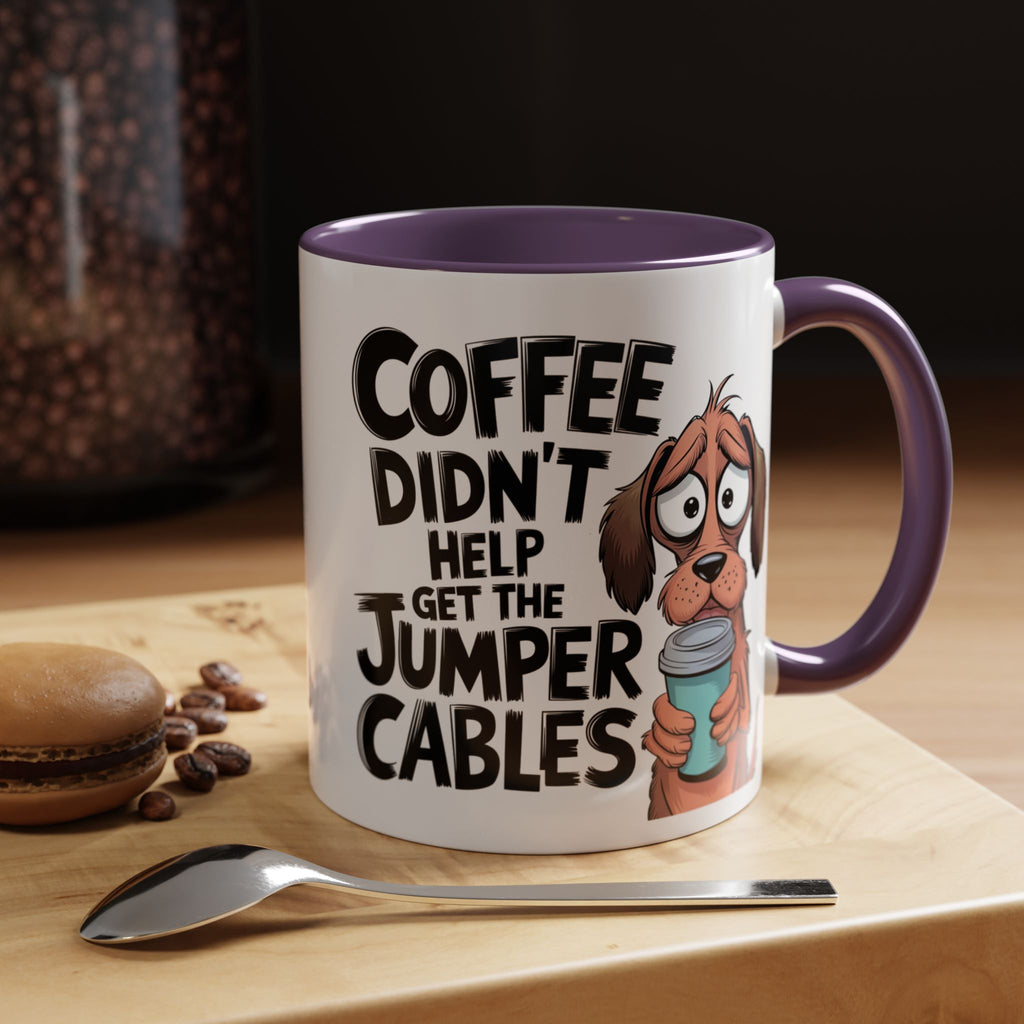 Coffee Didn't Help Get the Jumper Cables Mug — Funny Dog Accent Coffee Mug