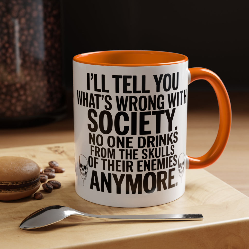 Coffee Mug — "I'll Tell You What's Wrong With Society" Skull Accent