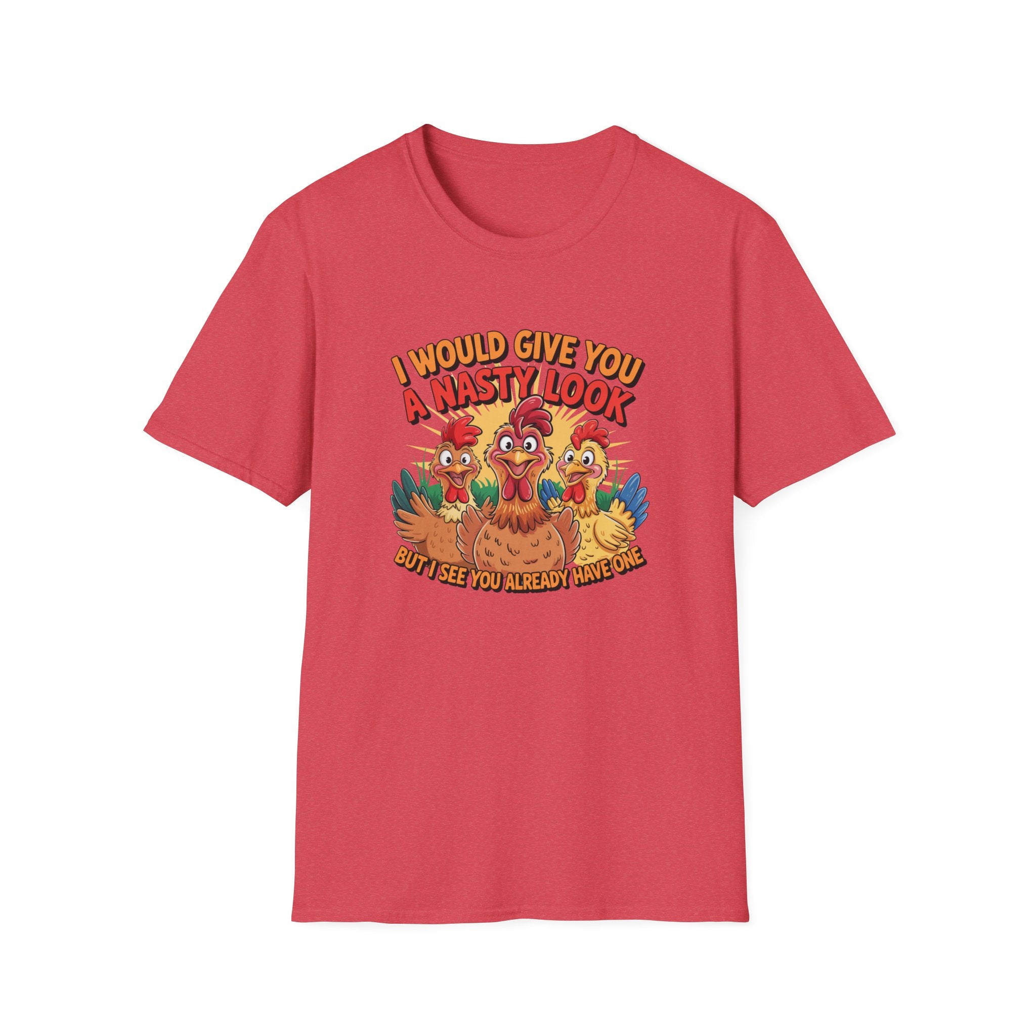 T-Shirt — "I Would Give You a Nasty Look" Funny Chicken Graphic Tee