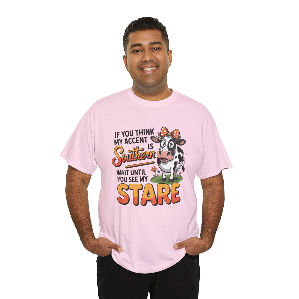 Southern Cow Graphic Tee — "If You Think My Accent Is Southern Wait Until You See My Stare"