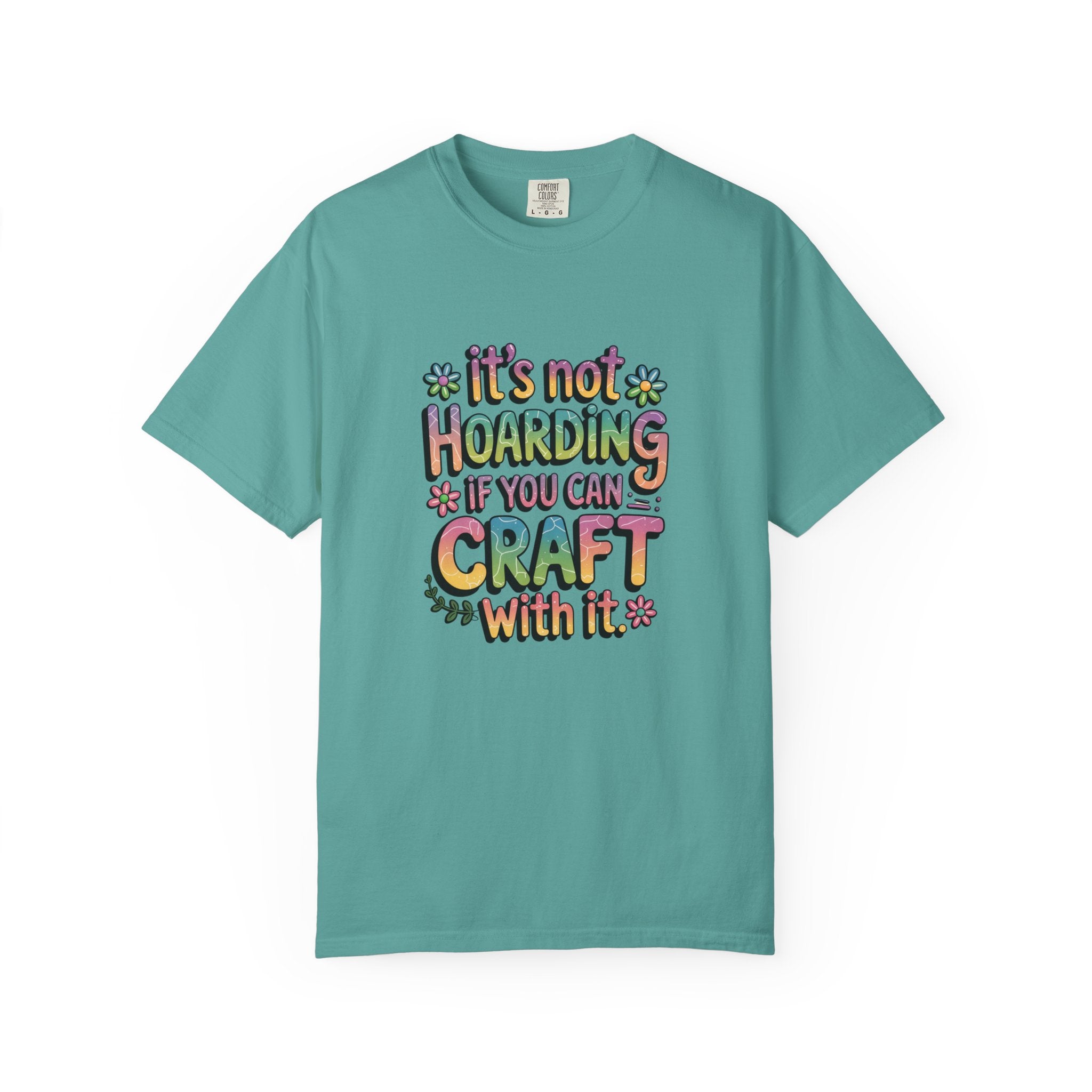 Craft Hoarder T-Shirt — "It's Not Hoarding If You Can Craft With It" Crafting Tee