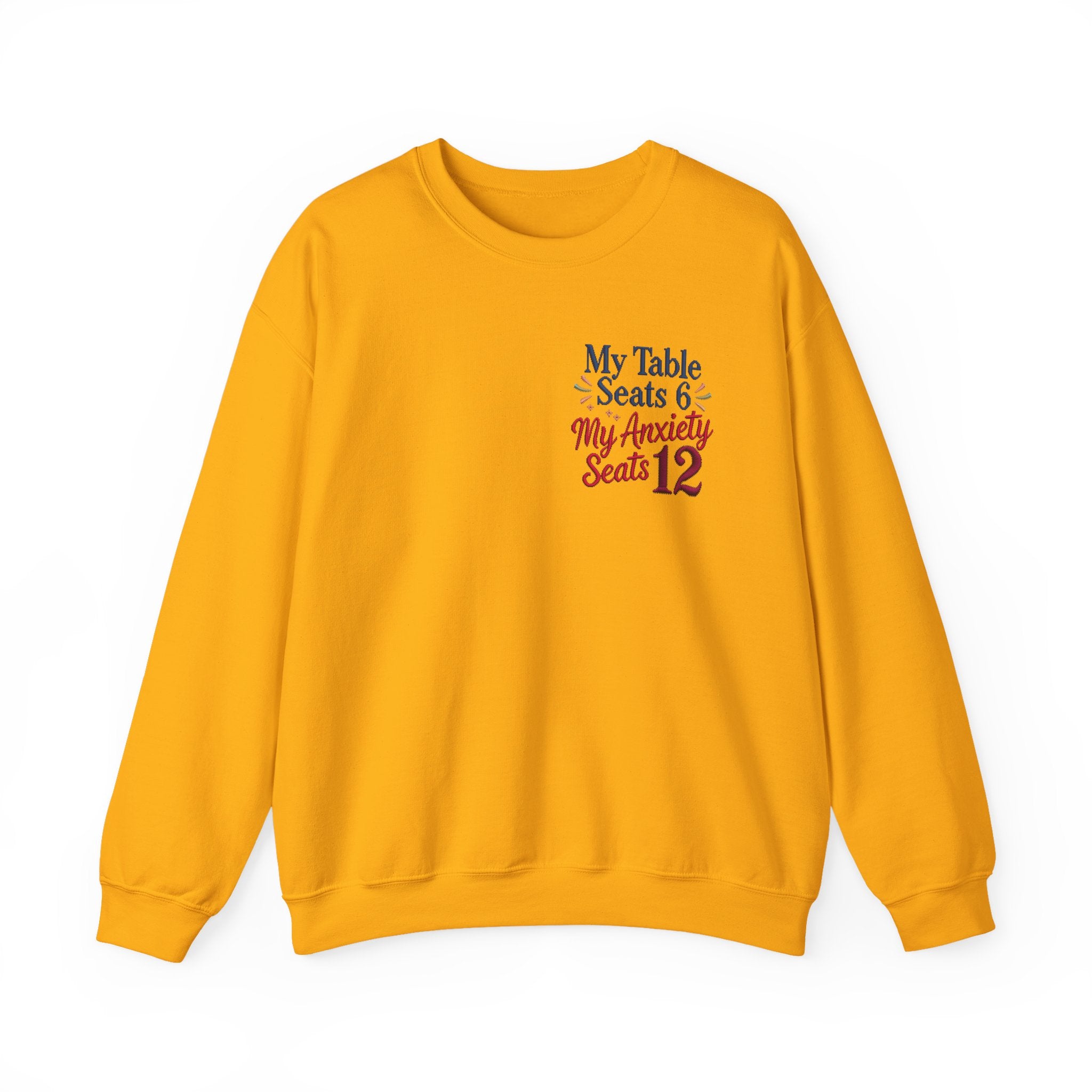Funny Thanksgiving Host Crewneck Sweatshirt — My Table Seats 6 My Anxiety Seats 12 Gift Pullover