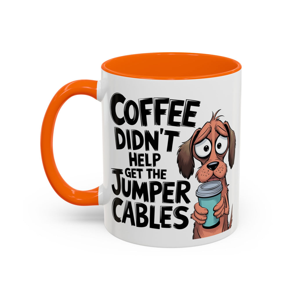Coffee Didn't Help Get the Jumper Cables Mug — Funny Dog Accent Coffee Mug