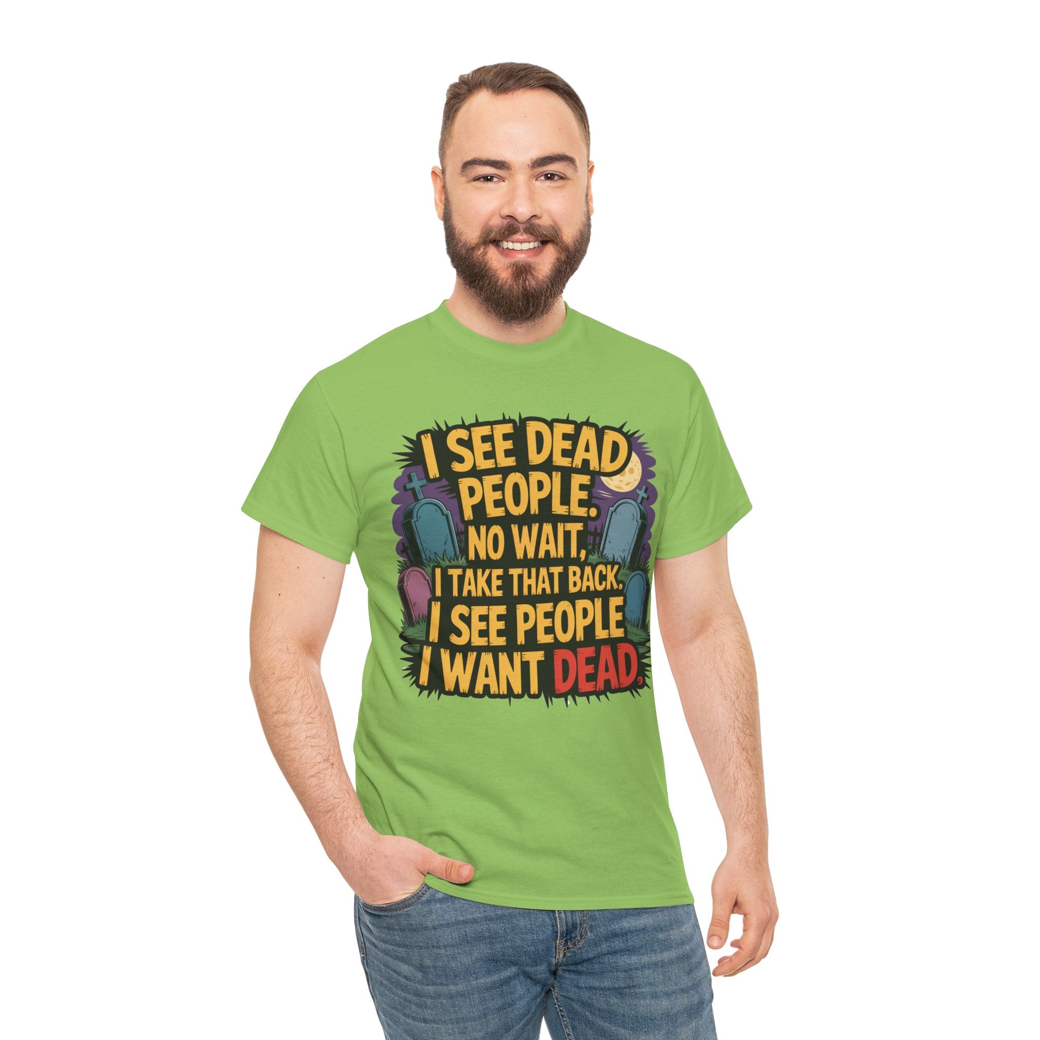 Funny Horror T-Shirt – “I See Dead People… I Want Dead” Graphic Tee