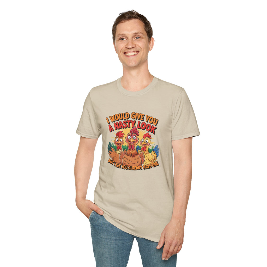 T-Shirt — "I Would Give You a Nasty Look" Funny Chicken Graphic Tee