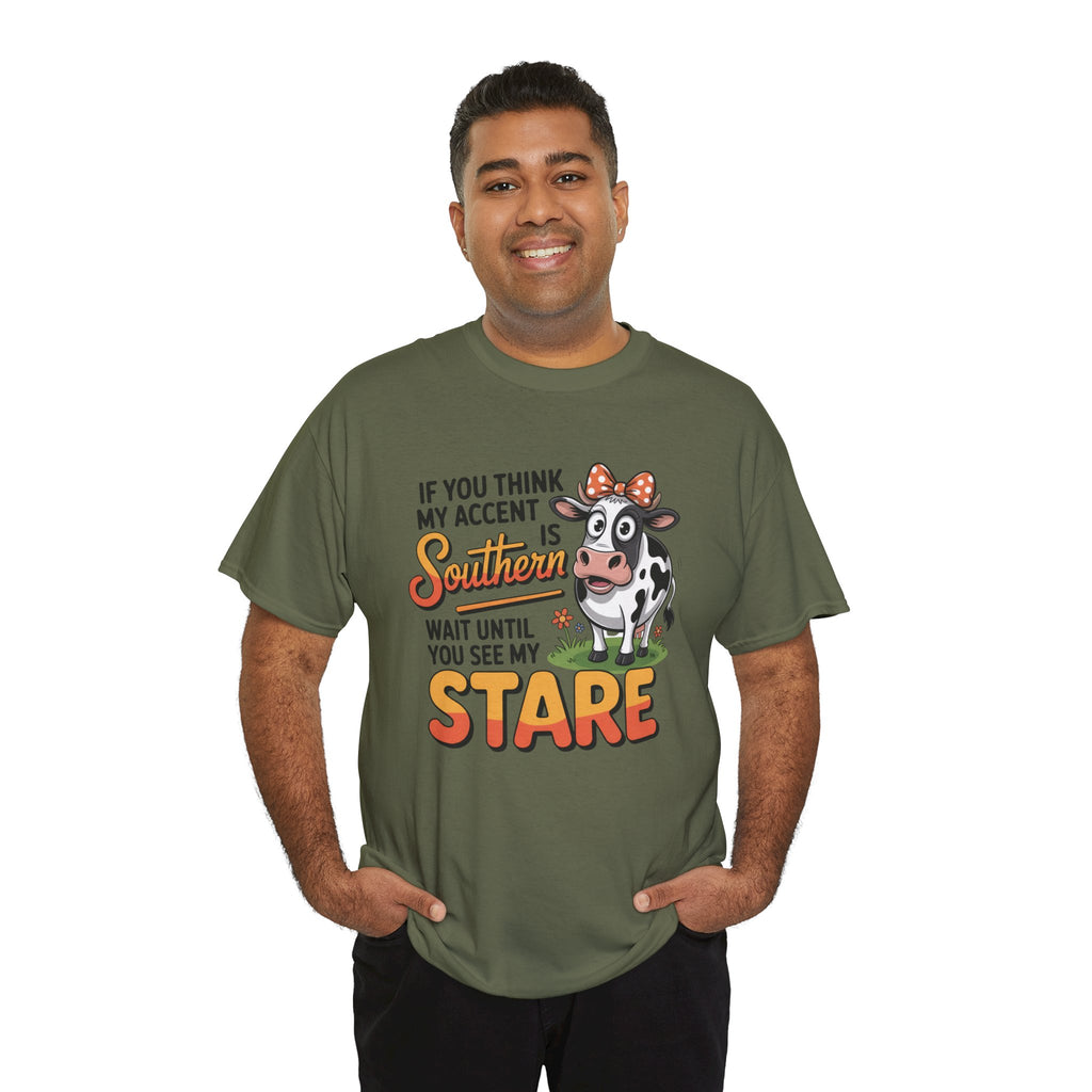 Southern Cow Graphic Tee — "If You Think My Accent Is Southern Wait Until You See My Stare"