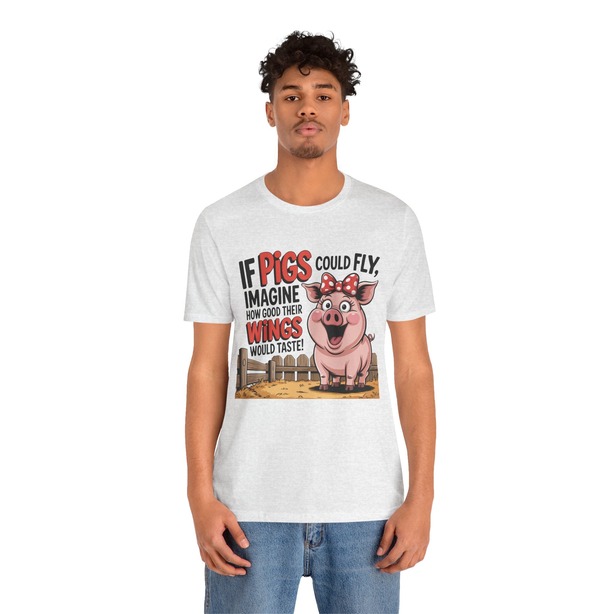 Funny Pig T-Shirt – "If Pigs Could Fly, Imagine How Good Their Wings Would Taste" Graphic Tee