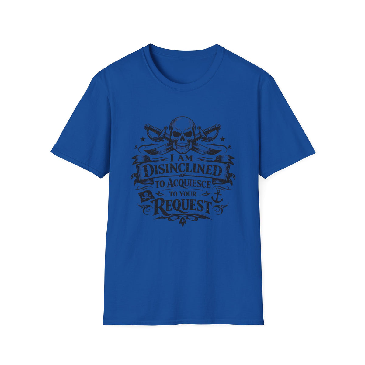 T-Shirt — "I Am Disinclined to Acquiesce to Your Request" Skull Graphic