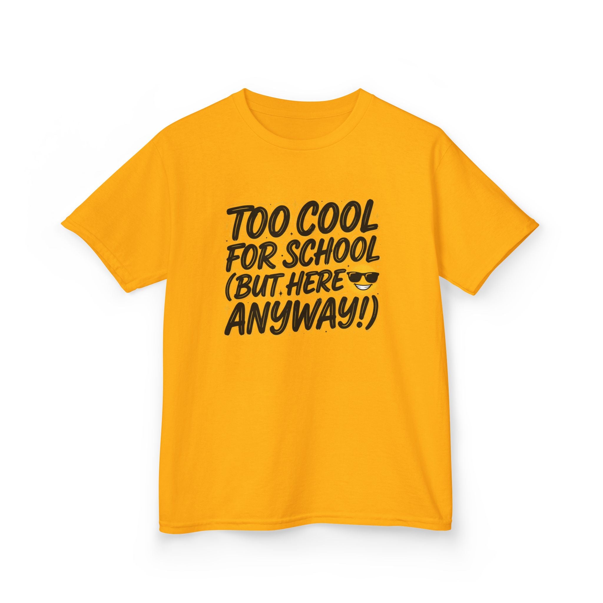 Kids T‑Shirt — "Too Cool for School (But Here Anyway!)" Graphic Tee, Back‑to‑School Funny Shirt for Kids