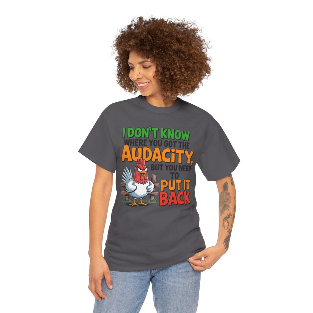 Audacity Chicken Tee – Funny 'I Don't Know Where You Got the Audacity' Graphic T-Shirt