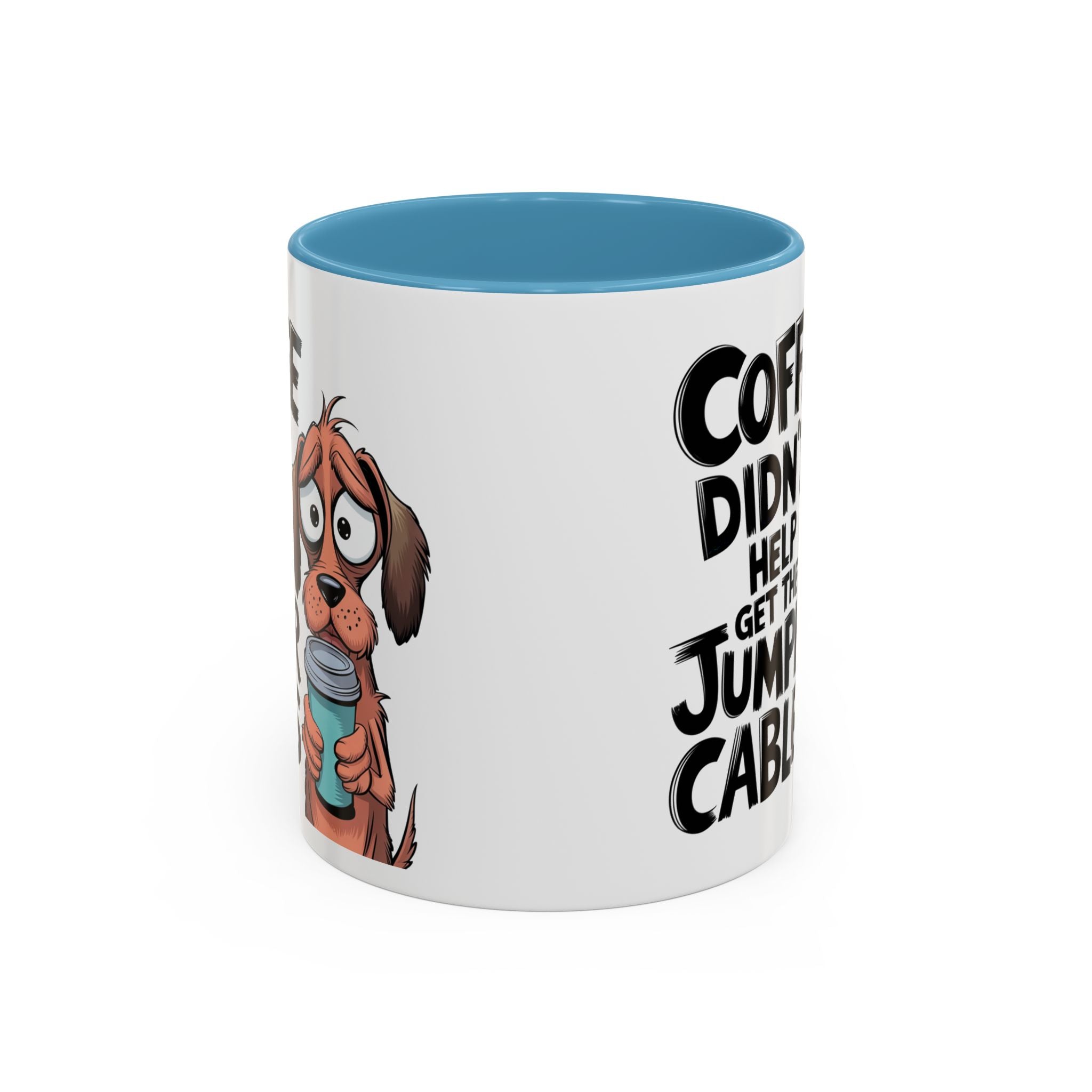 Coffee Didn't Help Get the Jumper Cables Mug — Funny Dog Accent Coffee Mug