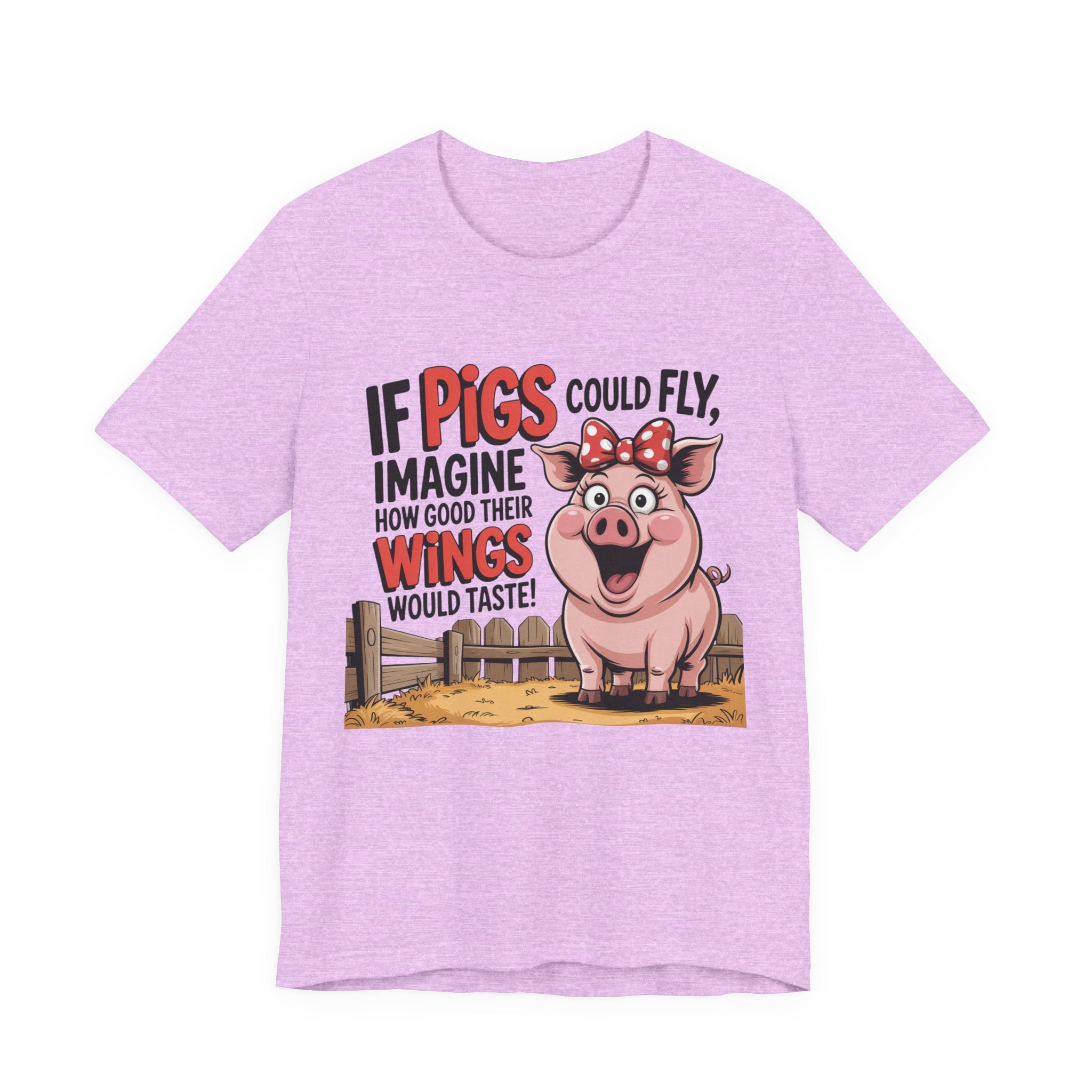 Funny Pig T-Shirt – "If Pigs Could Fly, Imagine How Good Their Wings Would Taste" Graphic Tee