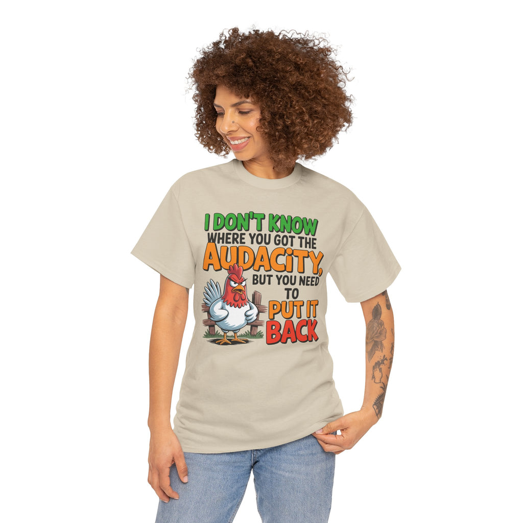 Audacity Chicken Tee – Funny 'I Don't Know Where You Got the Audacity' Graphic T-Shirt