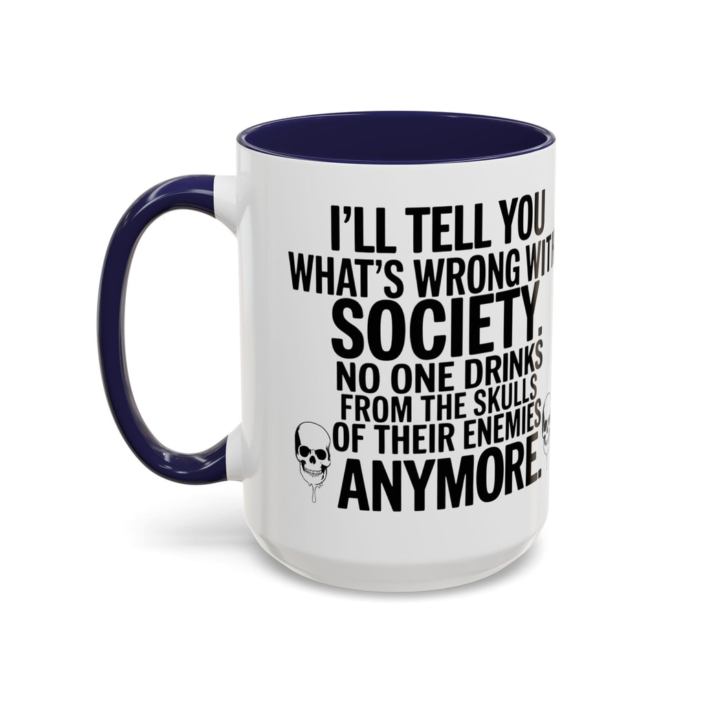 Coffee Mug — "I'll Tell You What's Wrong With Society" Skull Accent