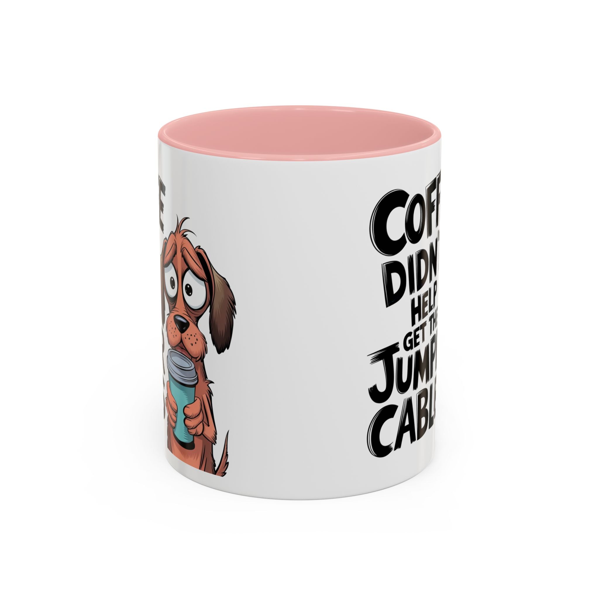 Coffee Didn't Help Get the Jumper Cables Mug — Funny Dog Accent Coffee Mug