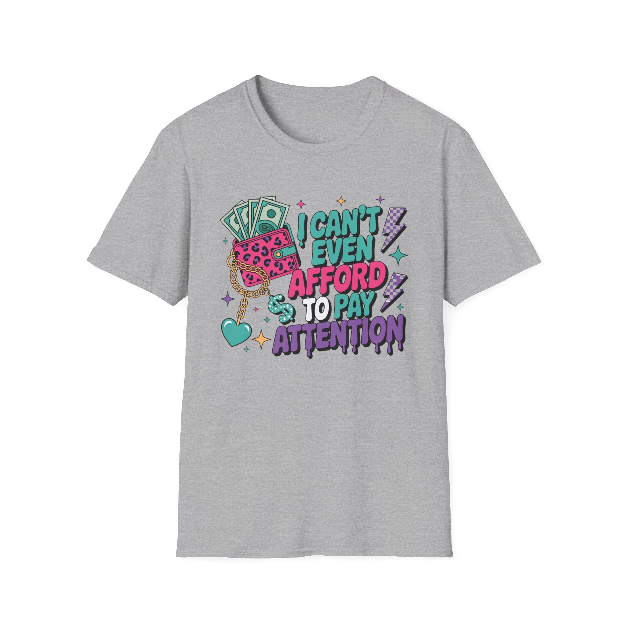 I Can't Even Afford to Pay Attention T-Shirt — Funny Retro Money Graphic Tee