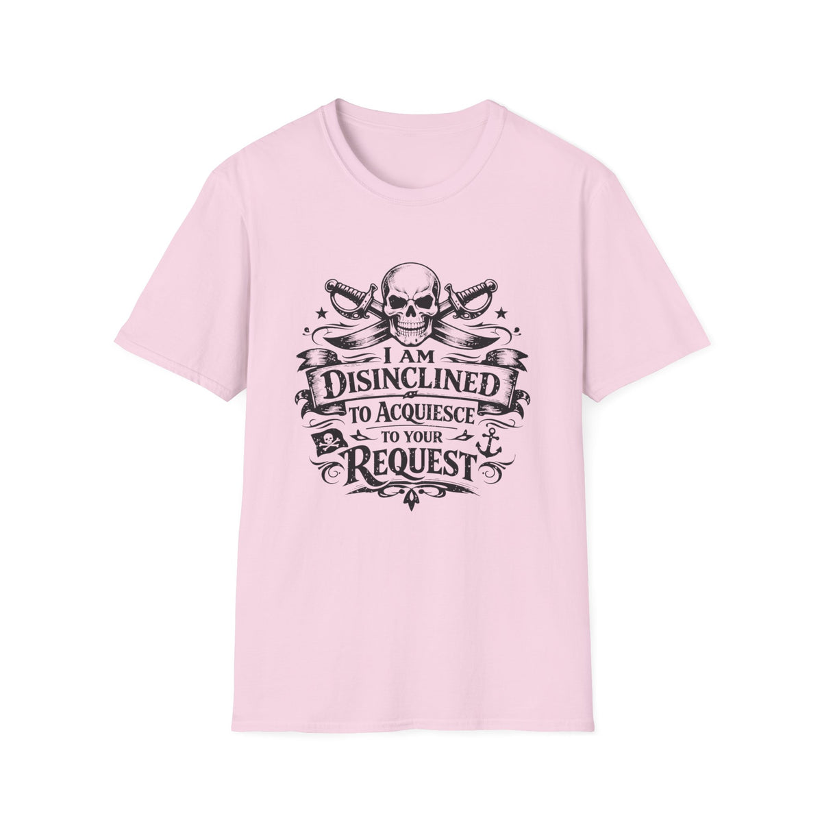 T-Shirt — "I Am Disinclined to Acquiesce to Your Request" Skull Graphic