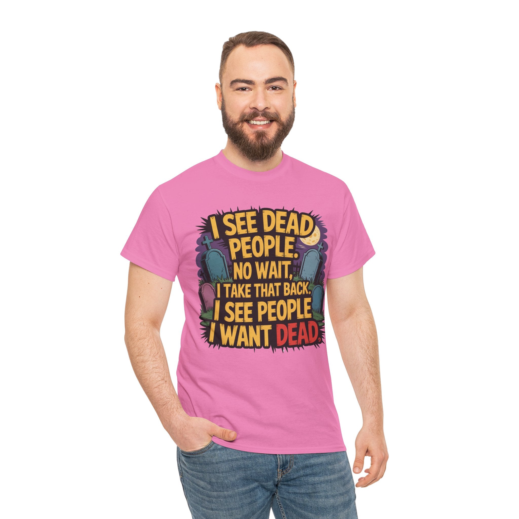 Funny Horror T-Shirt – “I See Dead People… I Want Dead” Graphic Tee