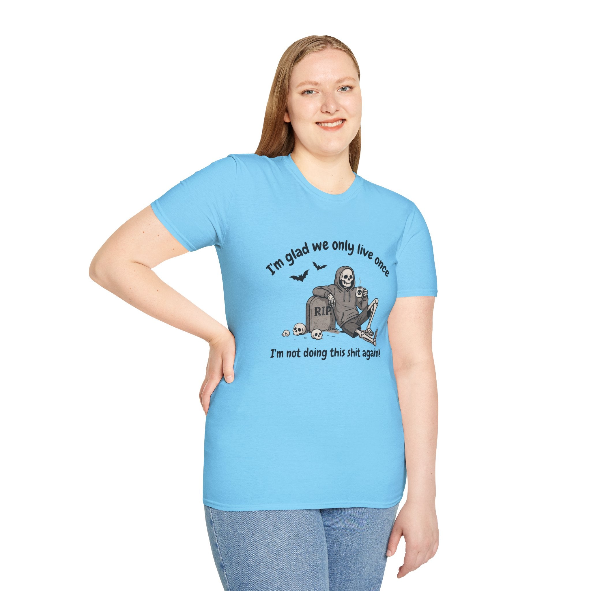 Funny Grim Reaper Graphic T-Shirt — Glad We Only Live Once Dark Humor Gift Tee