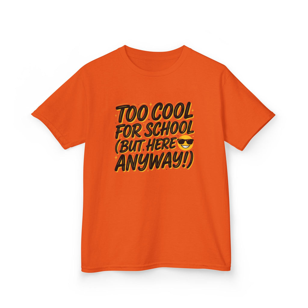 Kids T‑Shirt — "Too Cool for School (But Here Anyway!)" Graphic Tee, Back‑to‑School Funny Shirt for Kids