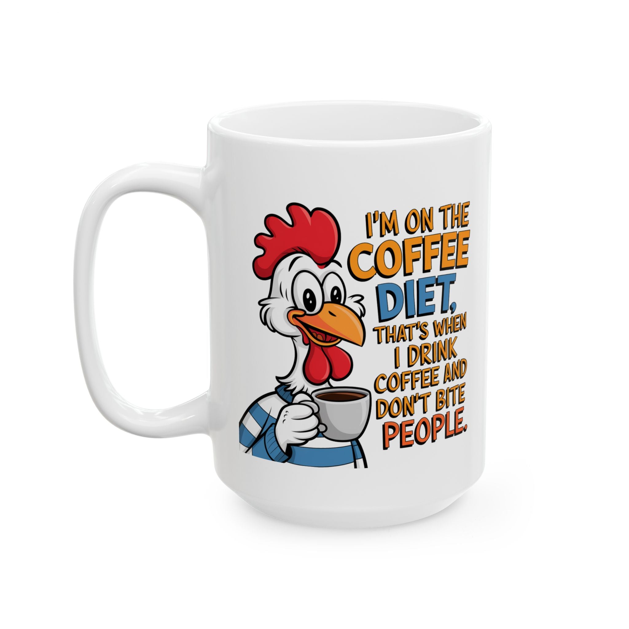 Funny Chicken Coffee Mug – “I'm on the Coffee Diet” Ceramic Mug (11oz, 15oz)