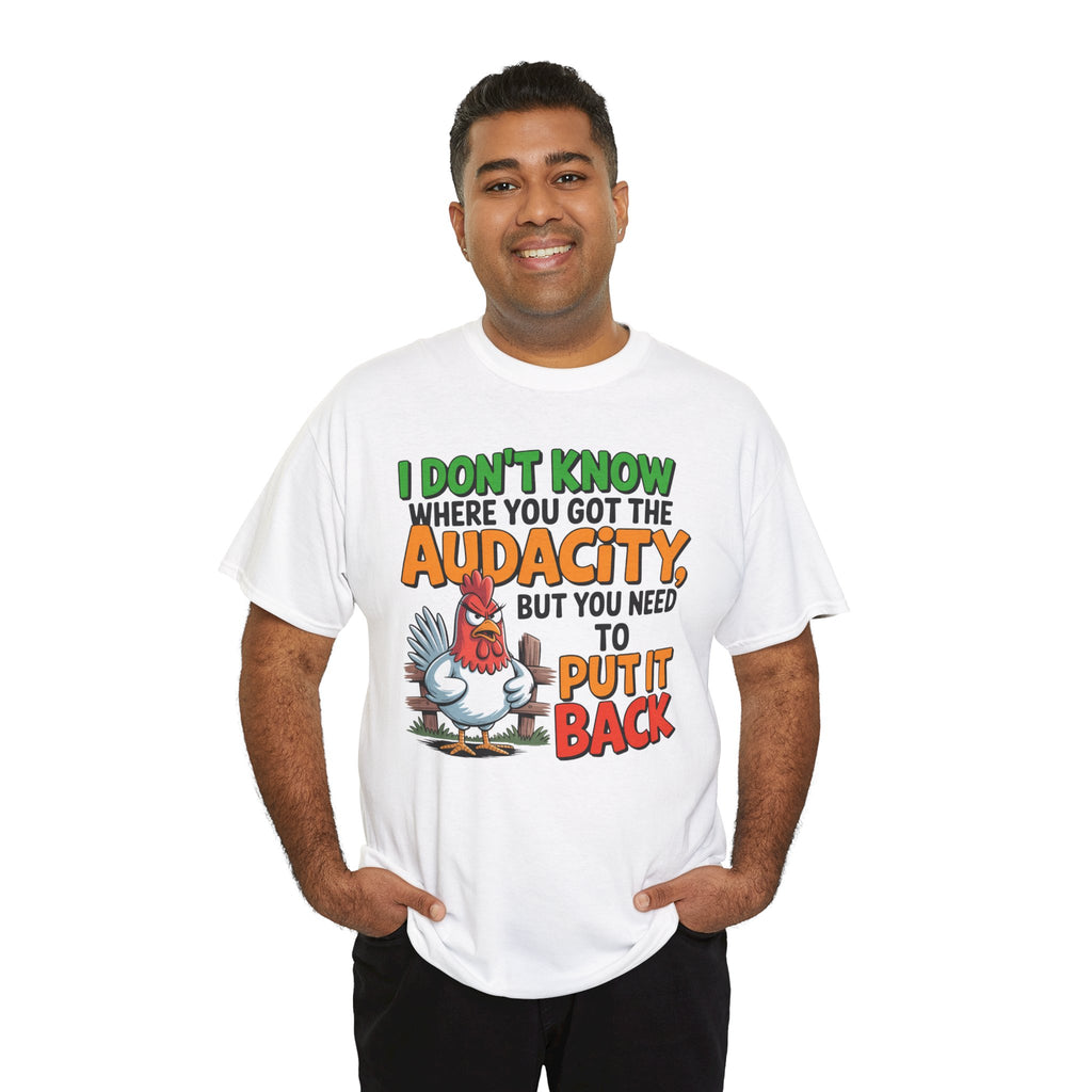 Audacity Chicken Tee – Funny 'I Don't Know Where You Got the Audacity' Graphic T-Shirt