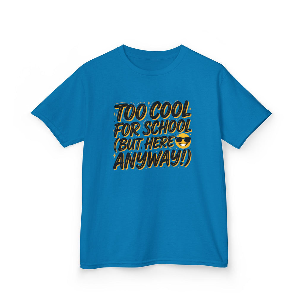 Kids T‑Shirt — "Too Cool for School (But Here Anyway!)" Graphic Tee, Back‑to‑School Funny Shirt for Kids