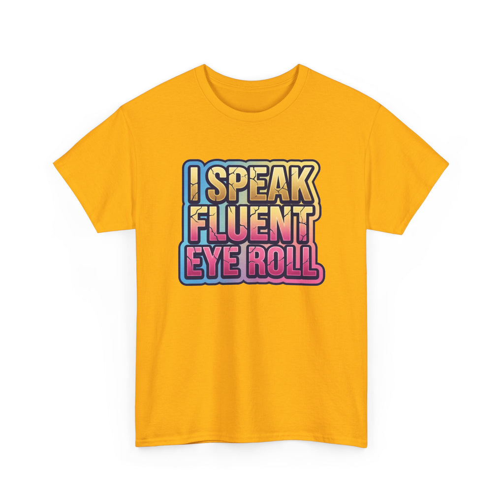 I Speak Fluent Eye Roll Graphic Tee — Funny Sarcastic Women’s T-Shirt