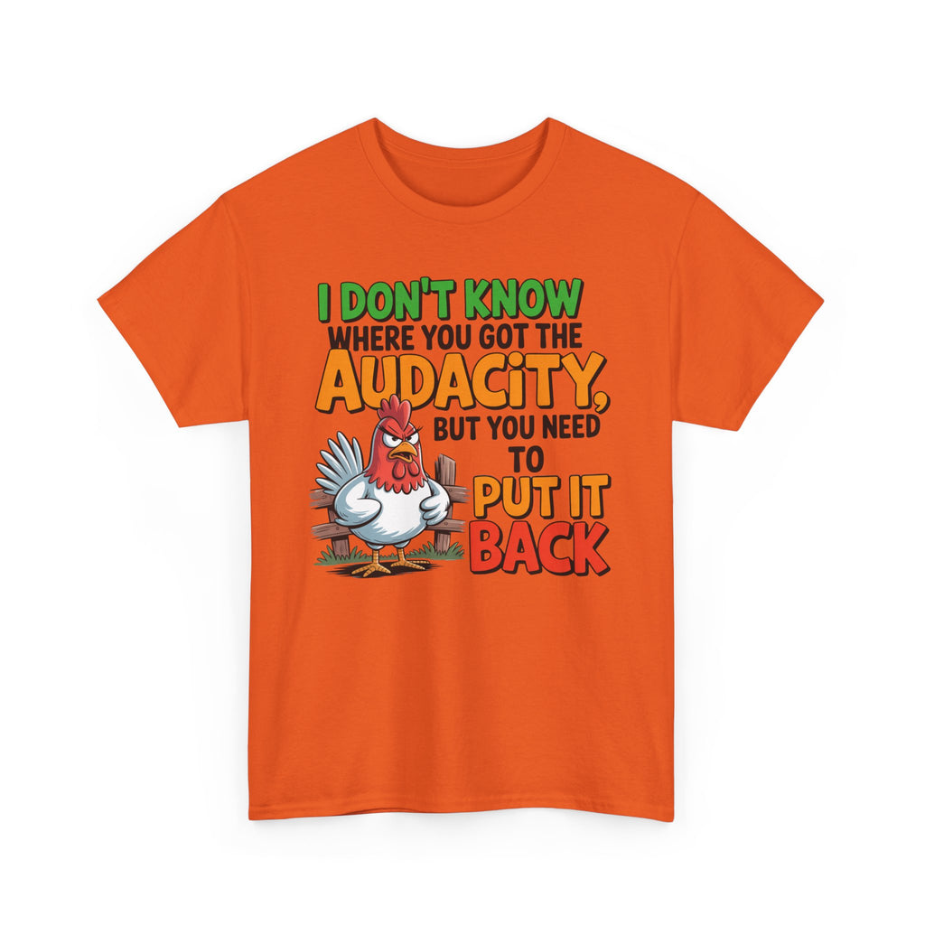 Audacity Chicken Tee – Funny 'I Don't Know Where You Got the Audacity' Graphic T-Shirt