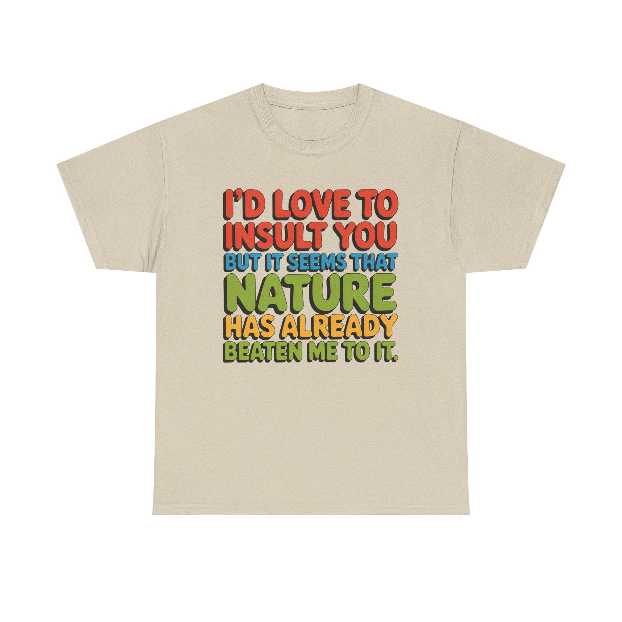 Funny Retro Quote T‑Shirt — “I’d Love to Insult You but it Seems That Nature Has Already Beaten Me to It.”