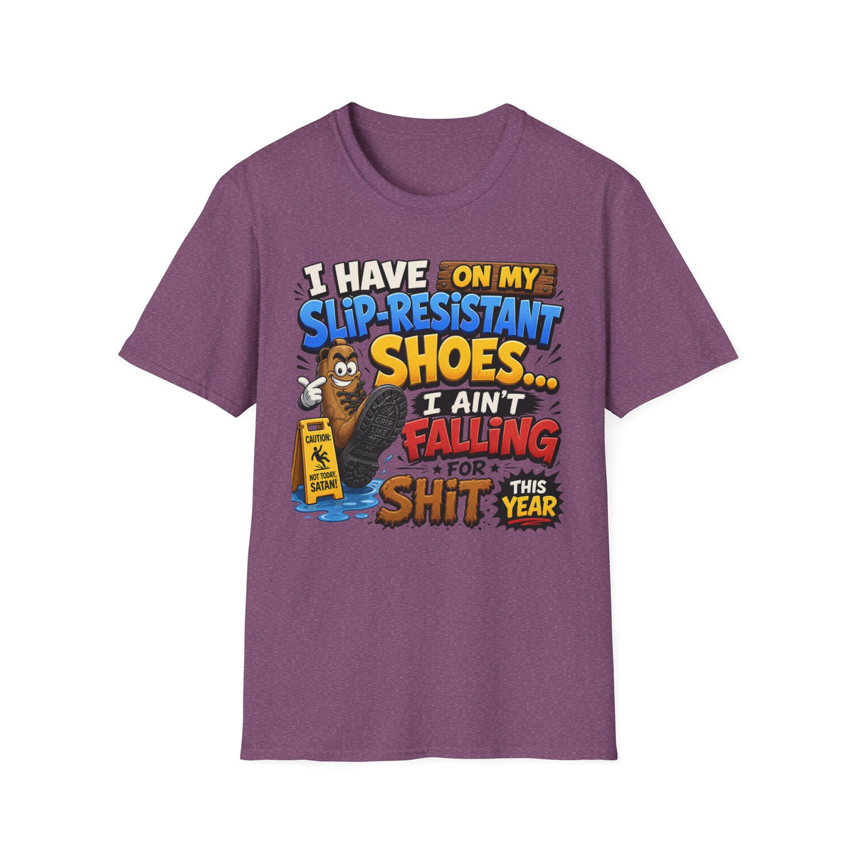 Slip-Resistant Shoes T-Shirt — "I Have On My Slip-Resistant Shoes... I Ain't Falling For This Shit" Graphic Tee
