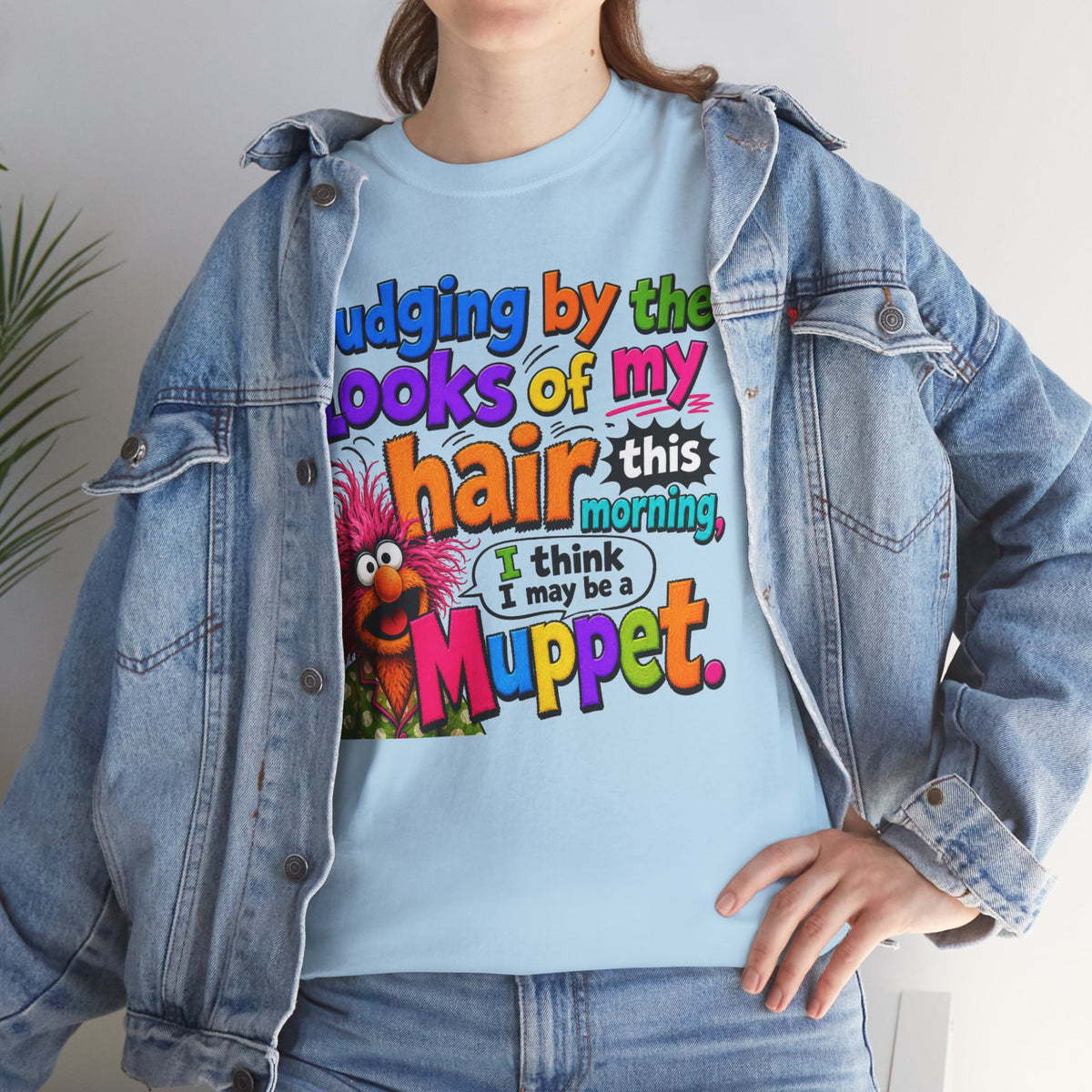 Muppet Hair Funny Graphic Tee — "Judging by the looks of my hair this morning I think I may be a Muppet"