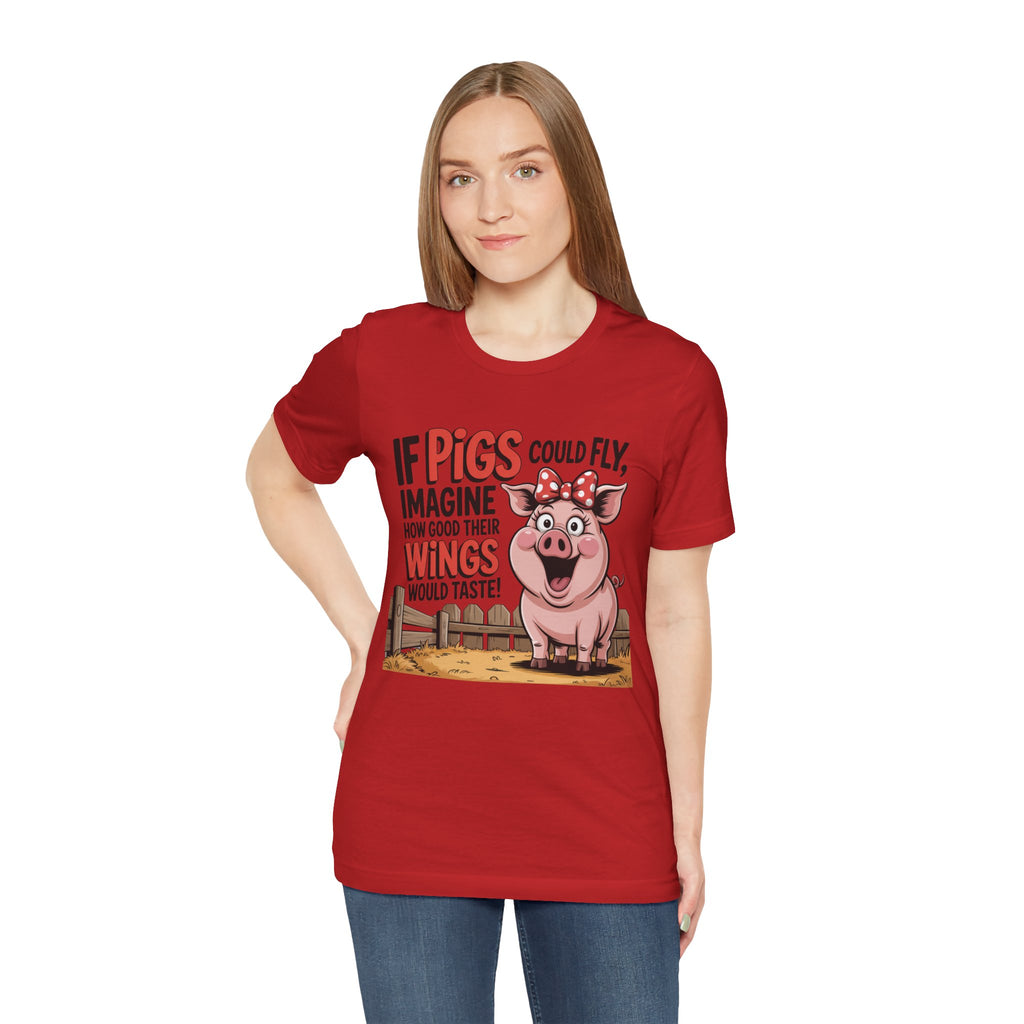 Funny Pig T-Shirt – "If Pigs Could Fly, Imagine How Good Their Wings Would Taste" Graphic Tee