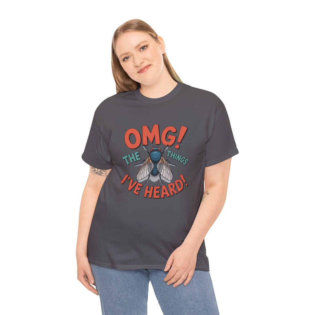 Fly Graphic Tee — "OMG! The Things I've Heard" Funny Insect T-Shirt