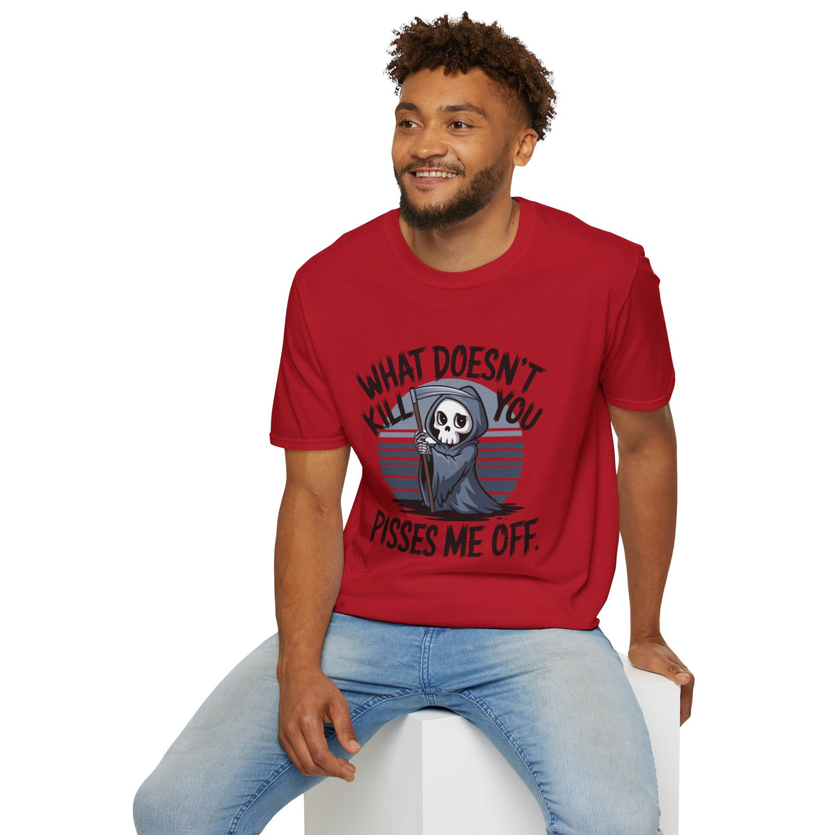 T-Shirt — "What Doesn't Kill You Pisses Me Off" Grim Reaper Graphic Tee