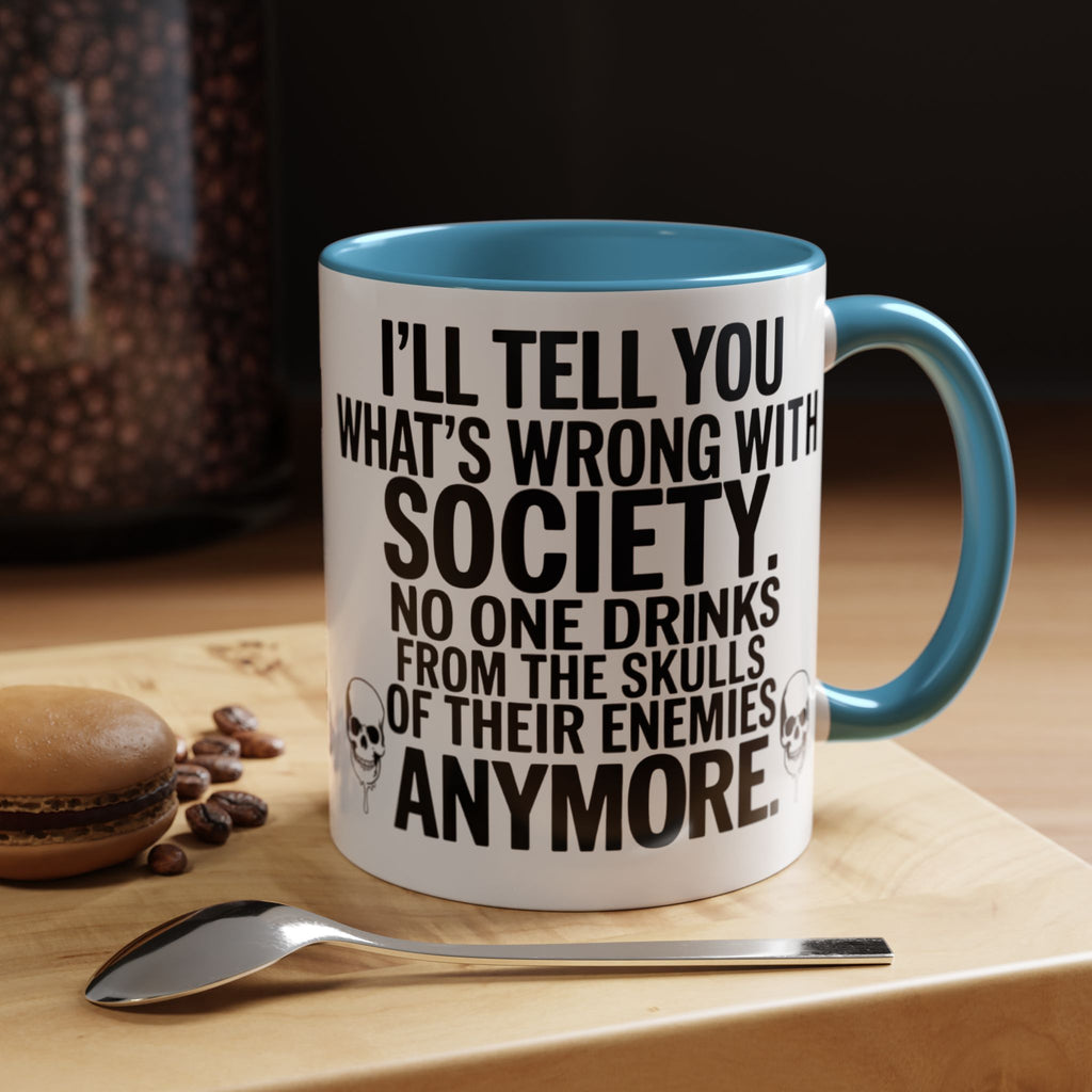 Coffee Mug — "I'll Tell You What's Wrong With Society" Skull Accent