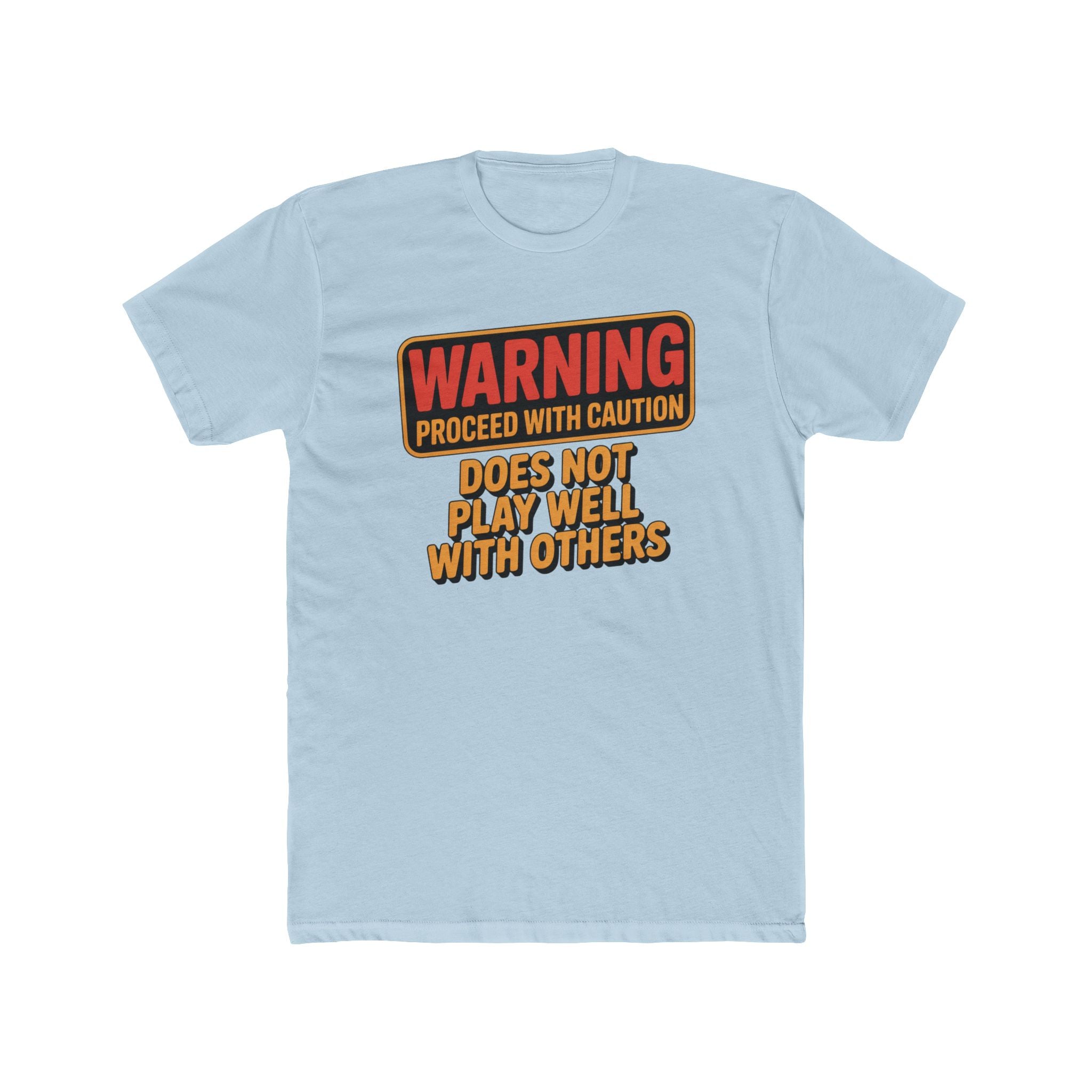 Warning Proceed With Caution T‑Shirt — "Does Not Play Well With Others" Graphic Tee