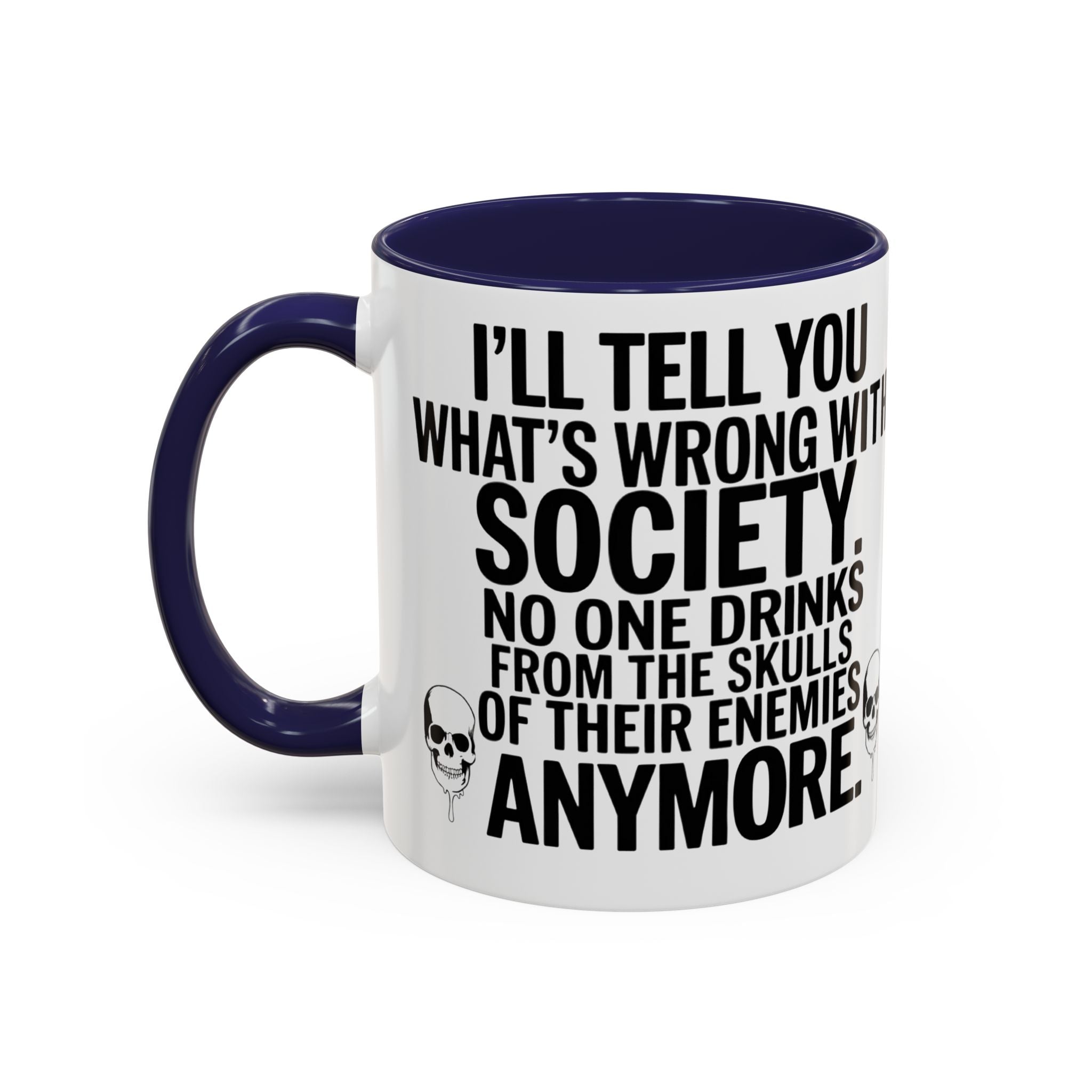 Coffee Mug — "I'll Tell You What's Wrong With Society" Skull Accent