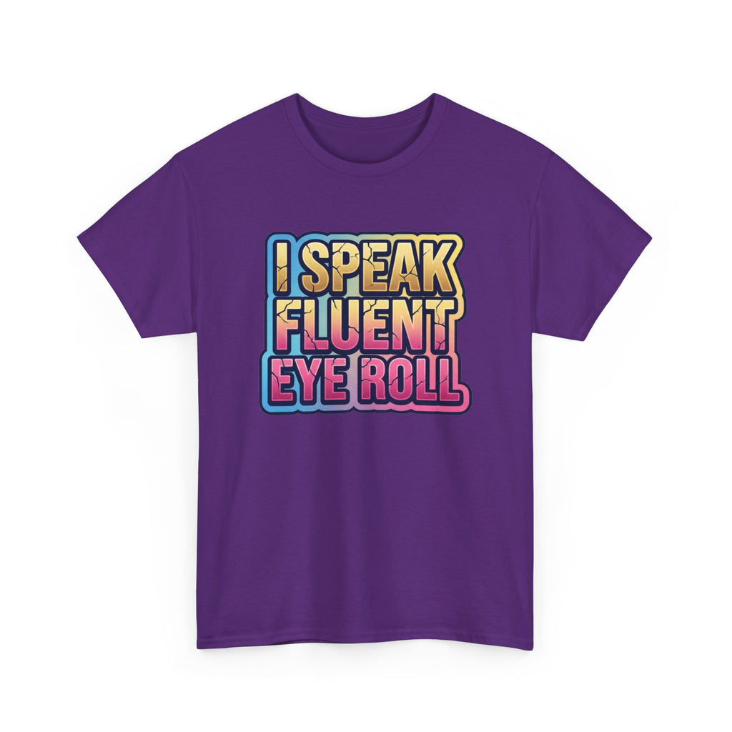 I Speak Fluent Eye Roll Graphic Tee — Funny Sarcastic Women’s T-Shirt