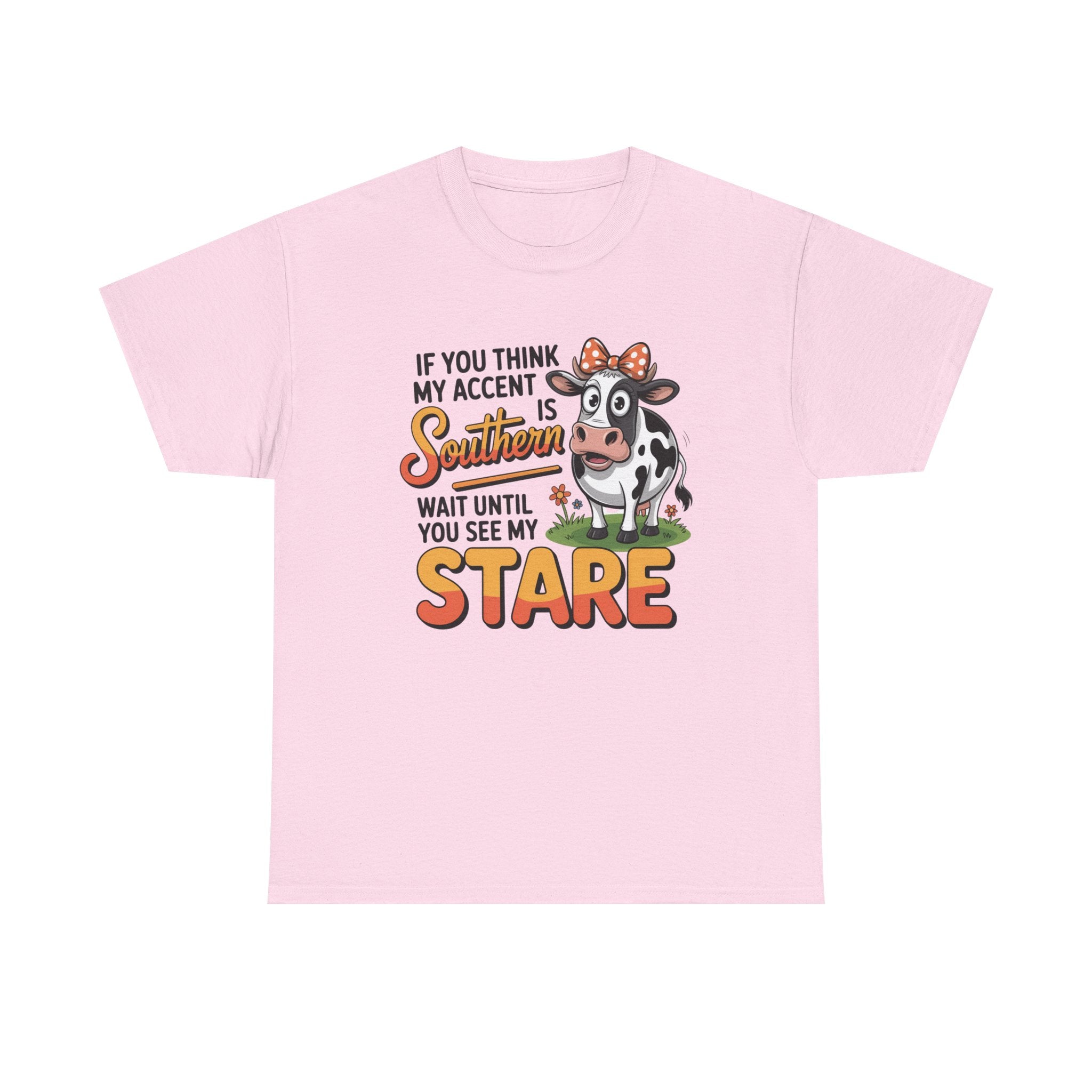 Southern Cow Graphic Tee — "If You Think My Accent Is Southern Wait Until You See My Stare"