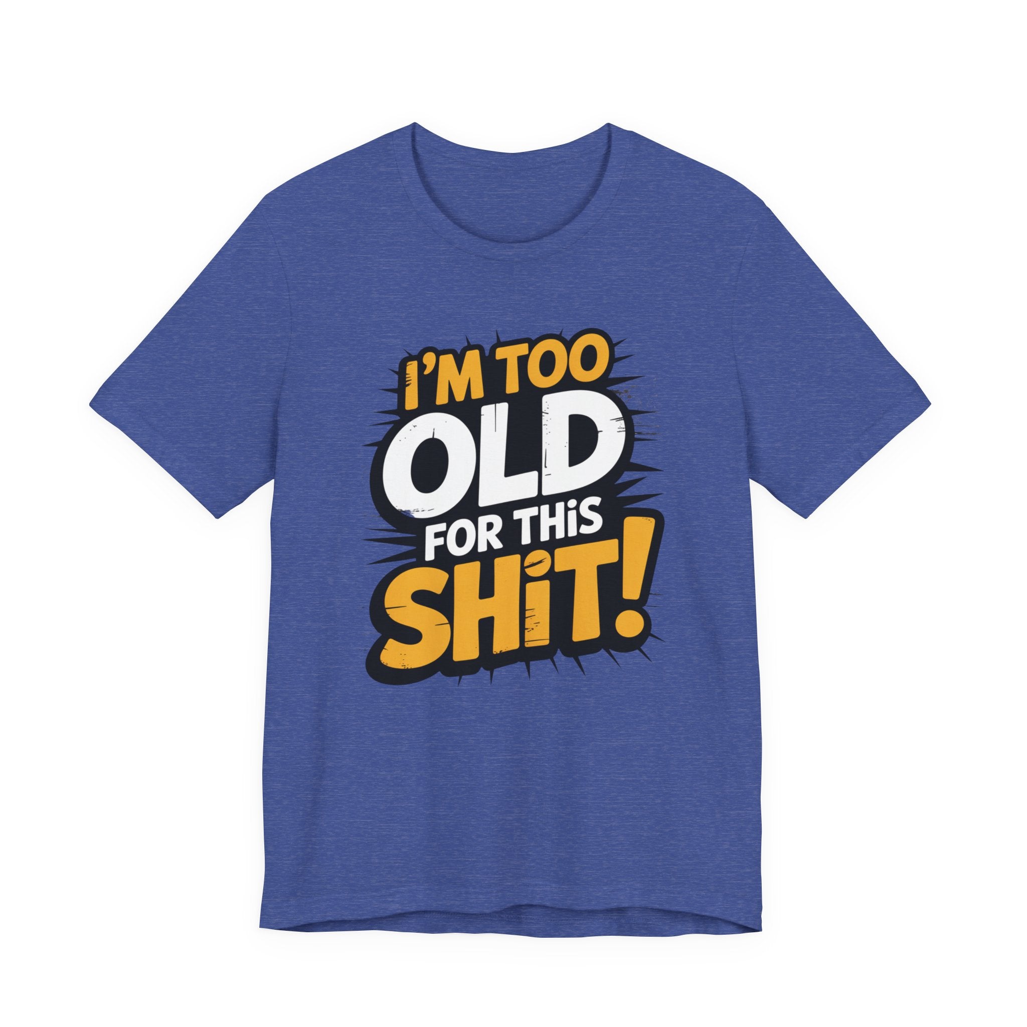 Too Old For This Shit Tee — Funny Retro Comic Graphic T-Shirt, Sarcastic Birthday & Retirement Gift