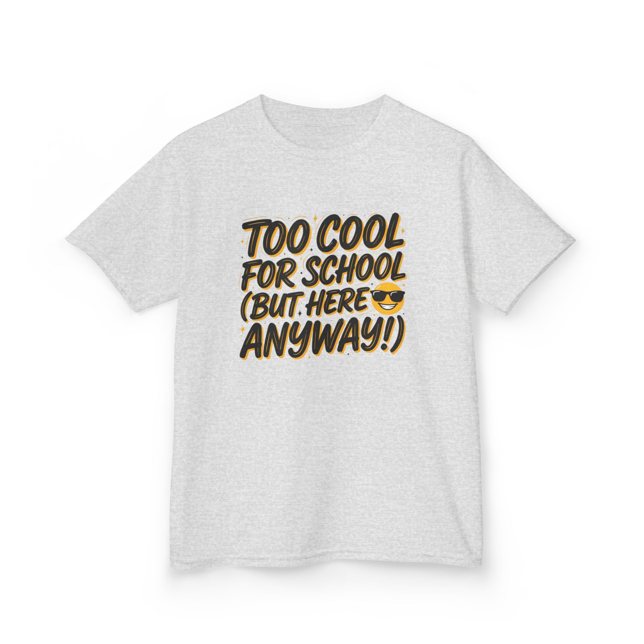Kids T‑Shirt — "Too Cool for School (But Here Anyway!)" Graphic Tee, Back‑to‑School Funny Shirt for Kids