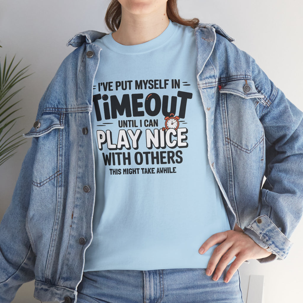 I've Put Myself in Time Out T-Shirt — Funny Adult Timeout Tee